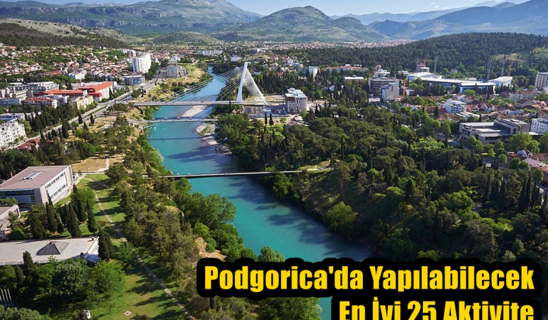 podgorica'da yapılacak şeyler