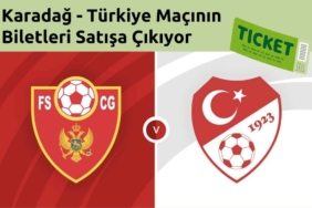 Karadağ - Türkiye Maçının Biletleri Satışa Çıkıyor