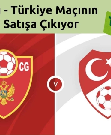 Karadağ - Türkiye Maçının Biletleri Satışa Çıkıyor