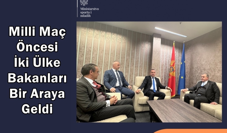karadağ türkiye maçı spor bakanları