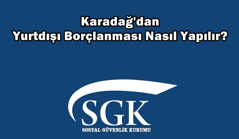 karadag-yurtdışı-borçlanması