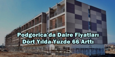 podgorica daire fiyatları