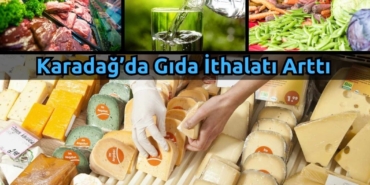 karadağda gıda ithalatı artıyor