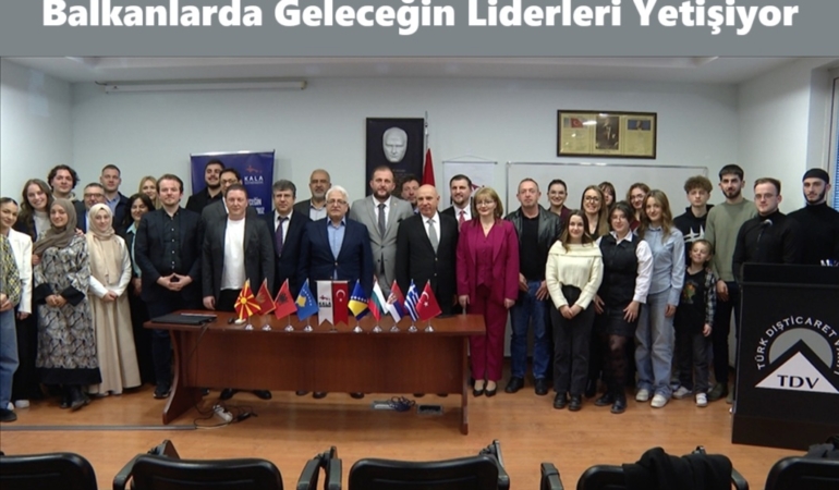 Balkanlarda Geleceğin Liderlerini Yetiştiriyoruz Projesi