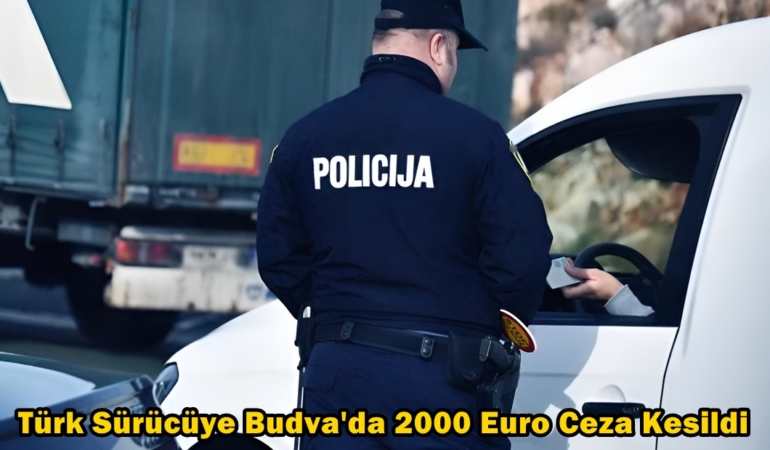 karadağda türk sürücüye ceza