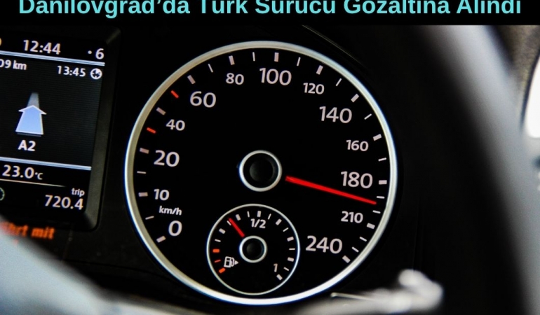 Danilovgrad Türk Sürücü Gözaltına Alındı