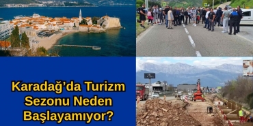 Montenegro'da turizm sezonu neden başlamadı