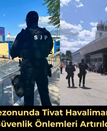 Tivat Havalimanı’nda Güvenlik Önlemleri Artırıldı